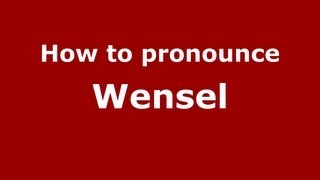 How to pronounce Wensel