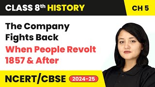 The Company Fights Back - When People Revolt: 1857 & After | Class 8 History Ch 5 | CBSE 2024-25
