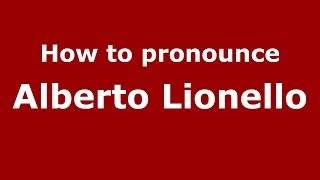 How to pronounce Alberto Lionello