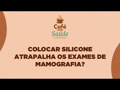 Colocar silicone atrapalha os exames de mamografia...