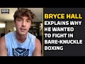 Bryce Hall Explains Why He's Doing Bare-Knuckle Fight As Social Influencer | MMA Fighting