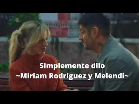 Simplemente dilo - Miriam Rodríguez y Melendi (letra)