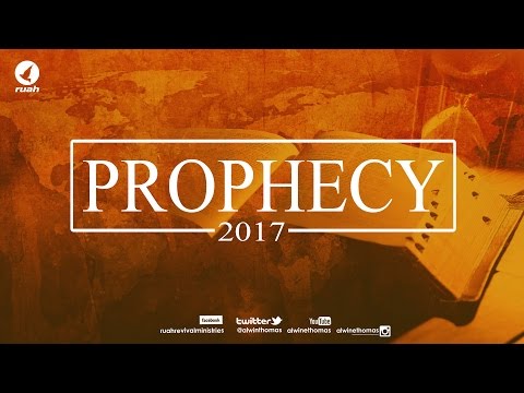 2017 Prophesy - Pastor Alwin Thomas