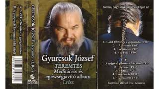 [CASS] Gyurcsok József - Teremtés I. Rész (Meditációs És Egeszségjavító Album)