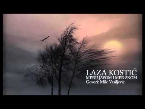 LAZA KOSTIĆ - MEĐU JAVOM I MEĐ SNOM  (Govori: Mile Vasiljević)