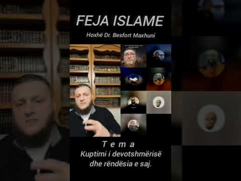 Kuptimi i devotshmërisë dhe rëndësia e saj.  Hoxhë Dr. Besfort Maxhuni