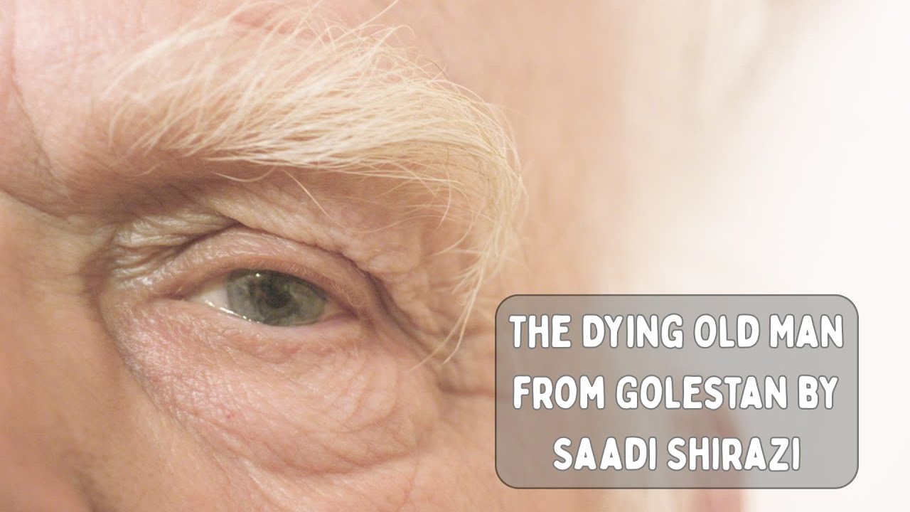 The Dying Old Man from Golestan by Saadi Shirazi