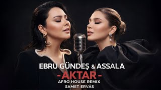 Download lagu Ebru Gündeş & Assala - Aktar ( Afro House Remix ) prod. Samet Ervas mp3