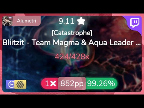 [Live] Alumetri | Bliitzit - Team Magma & Aqua Leader Battle [Catastrophe]+HDDT 99.26% {#3 852pp 1❌}