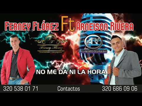 NO ME DA NI LA HORA | Ferney Florez Ft. Arneison Rivera | (Audio).