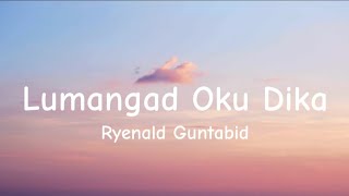 Download lagu Ryenald Guntabid. - Lumangad Oku Dika - (Lirik) mp3 Download lagu Ryenald Guntabid. - Lumangad Oku Dika - (Lirik) mp3