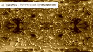 The Glitch Mob - Beauty Of The Unhidden Heart (Dean Grenier Remix)