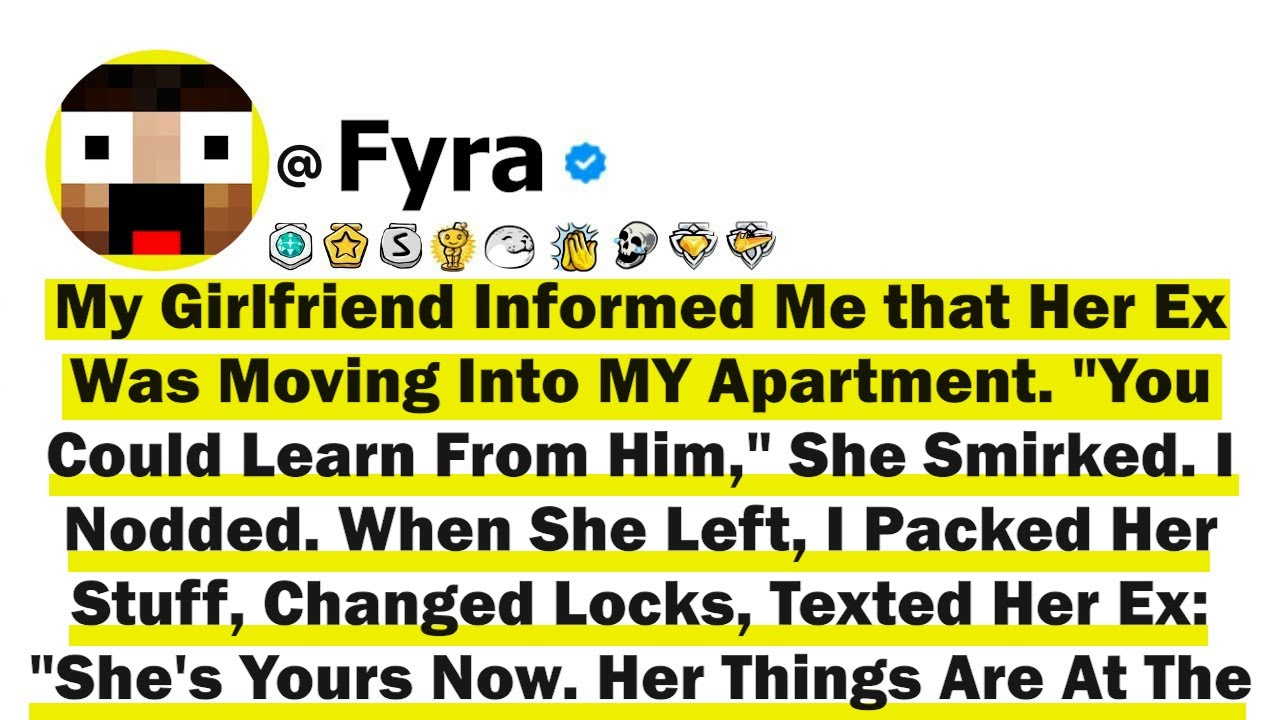 My GF Informed Me that Her Ex Was Moving Into MY Apartment "You Could Learn From Him", She Smirked..