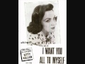 Kitty Kallen - I Want You All to Myself (Just You ...