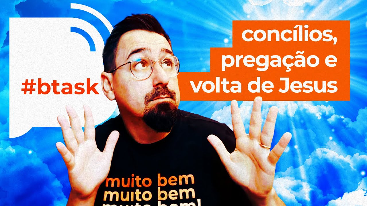 Dúvidas sobre unidade da igreja, pregação e parusia - BTAsk 022