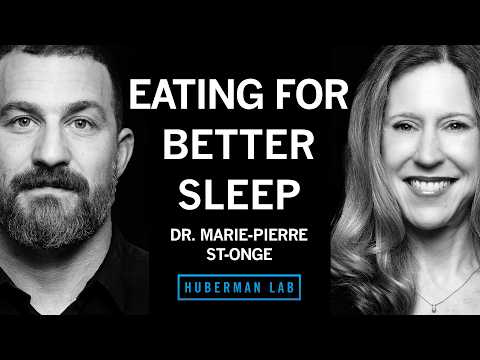 @hubermanlab - "Eating for Better Sleep & Foods that Improve Metabolic Health | Dr. Marie-Pierre St-Onge"