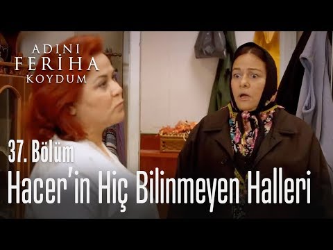 Hacer'in bilinmeyen yüzü - Adını Feriha Koydum 37. Bölüm