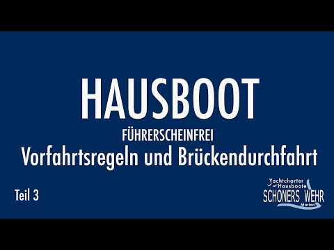Hausboot fahren - führerscheinfrei - Vorfahrtsregeln und Brückendurchfahrt - Teil 3/5