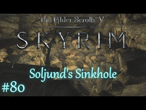 The Elder Scrolls V: Skyrim - #80 Soljund's Sinkhole /// Special Edition / Playthrough