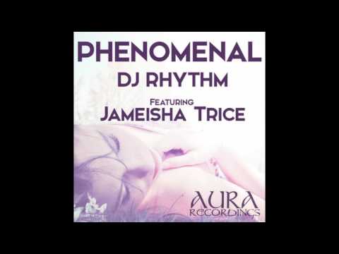 DJ Rhythm - Phenomenal feat. Jameisha Trice (Rhythm's Soul Mix)