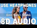 Enni Soni (8D Audio) || Saaho || Guru Randhawa & Tulsi Kumar || Prabhas, Shraddha Kapoor