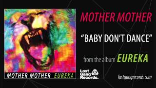 Mother Mother - Baby Don&#39;t Dance