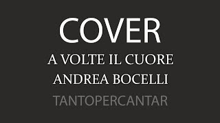 A VOLTE IL CUORE Andrea Bocelli COVER