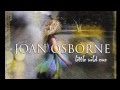 Little Wild One - Joan Osborne 