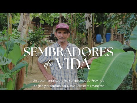 SEMBRADORES DE VIDA - DOCUMENTAL SOBRE LOS CAMPESINOS DE PROVINCIA 