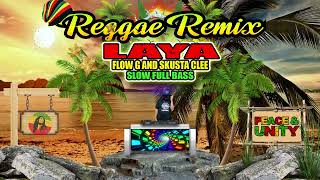 Download lagu FLOW G - LAYA ft. SKUSTA CLEE (FULL BASS REGGAE REMIX) DJ JHANZKIE SLOW MIX 2024 mp3