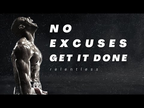 NO EXCUSES. GET IT DONE - Powerful Motivational Video | Inspirational (HD)