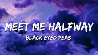 Black Eyed Peas - Meet Me Halfway (Lyrics)
