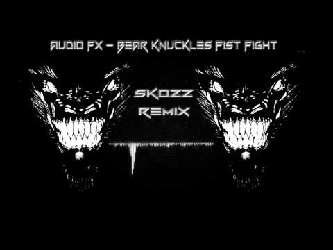 Audio FX - Bear Knuckles Fist Fight (Skozz Remix)