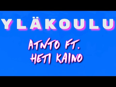 ATNTO ft. Heti Kaino - Yläkoulu