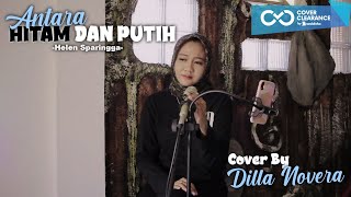 Download lagu ANTARA HITAM DAN PUTIH - HELEN SPARINGGA COVER BY DILLA NOVERA mp3