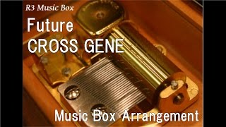Future/CROSS GENE [Music Box]