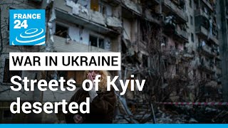 Guerra na Ucrânia: ruas de Kiev desertas durante a noite sob toque de recolher • FRANCE 24 English
