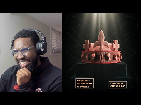 Vector ft. M.I Abaga, Pheelz - Crown of Clay (REACTION/REVIEW) || palmwinepapi