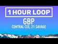 CENTRAL CEE GBP Ft 21 SAVAGE 1 HOUR LOOP LYRICS