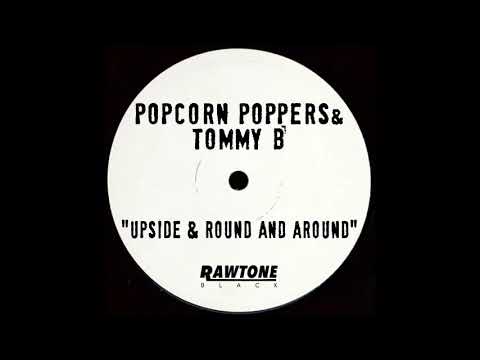 Popcorn Poppers & Tommy B   Upside & round and around