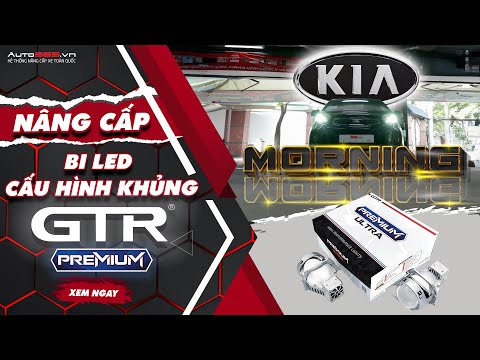 Kia Morning nâng cấp bi LED GTR Premium Ultra
