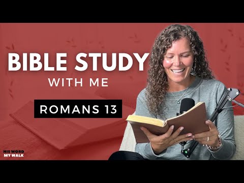 Romans 13 | Should Christians Submit To Governing Authorities? [Bible Study WITH Me]
