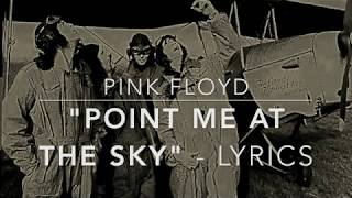 Point Me at the Sky- Pink Floyd- Lyrics