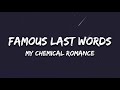 Famous Last Words // My Chemical Romance ; (Lyrics) 🎵