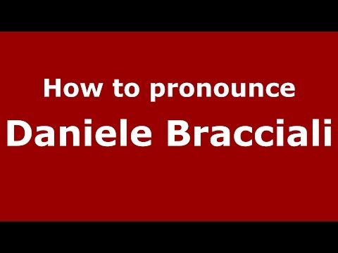 How to pronounce Daniele Bracciali (Italian/Italy)  - PronounceNames.com