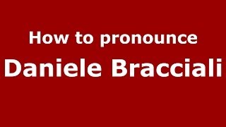 How to pronounce Daniele Bracciali