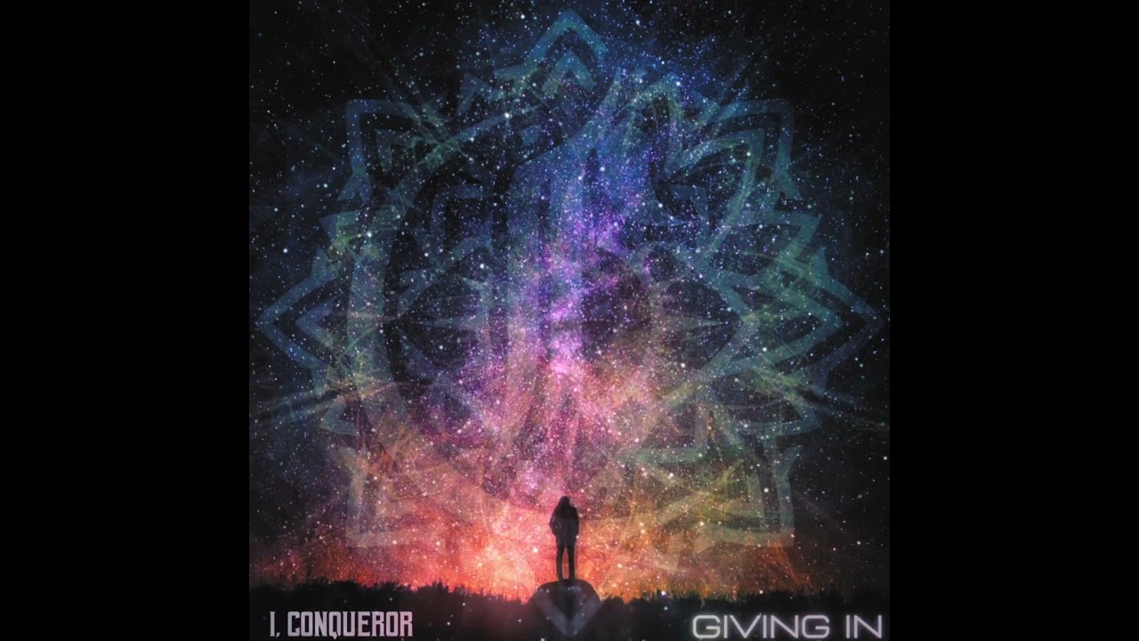 I, Conqueror   GIVING IN (Visualizer)