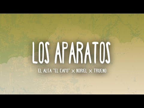 EL ALFA "EL CAPO" ❌ NORIEL ❌ TRUENO - LOS APARATOS (Letra/Lyrics)