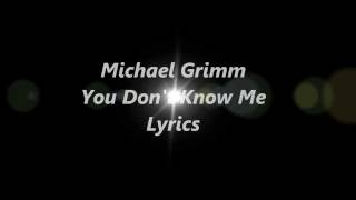 Michael Grimm - You Don&#39;t Know Me Lyrics