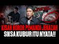 BURUAN TOBAT DAH YANG ABIS NONTON INI SIKSA KUBUR ITU NYATA KESAKSIAN HOROR PEMANDI JENAZAH